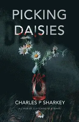 Charles P Sharkey - Picking Daisies, Häftad. Tillgänglighet: Lägg i varukorg
