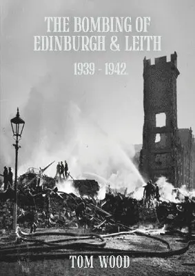 Tom, Wood - Bombing of Edinburgh and Leith 1939-1942, Häftad. Tillgänglighet: Lägg i varukorg