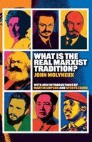 John Molyneux - What is the Real Marxist Tradition, Häftad