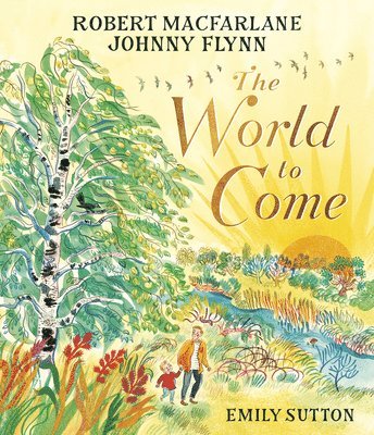 The World to Come av Robert MacFarlane, Johnny Flynn, Robert MacFarlane