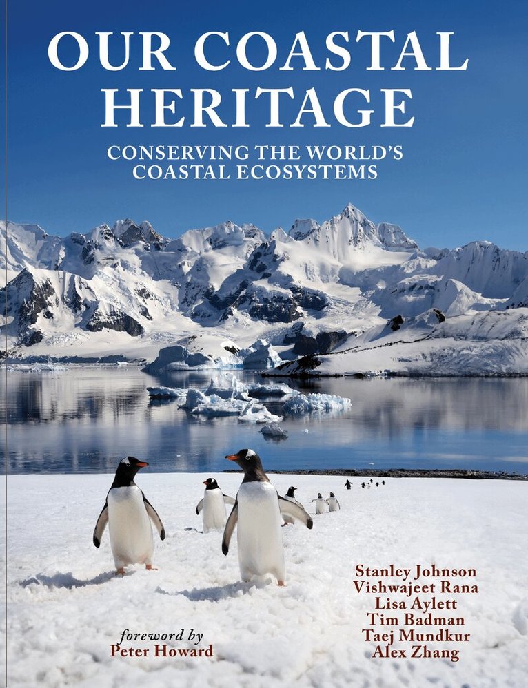 Stanley Johnson, Vishwajeet Rana, Lisa Aylett, Tim Badman, Taej Mundkur, Alex Zhang - Our Coastal Heritage, Inbunden