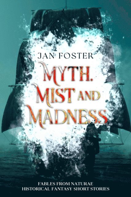 Jan Foster - Myth, Mist and Madness, E-bok