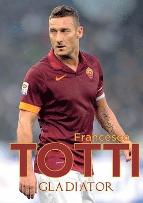 Francesco Totti - Gladiator, Häftad