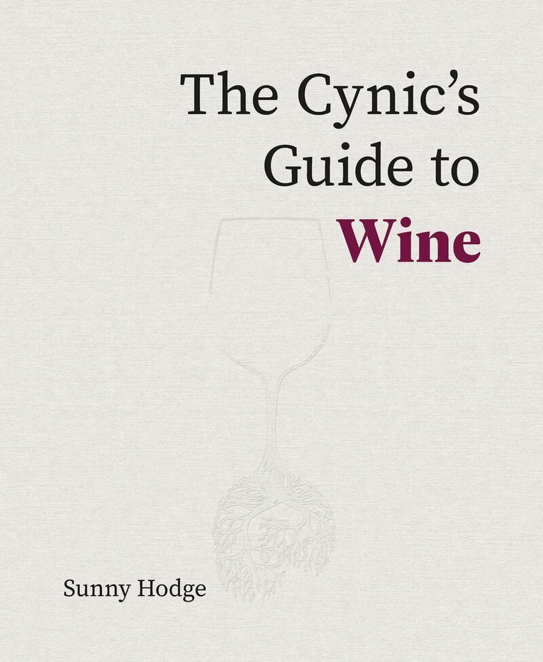 Sunny Hodge - Cynic's Guide to Wine, Inbunden