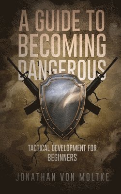 Guide to Becoming Dangerous