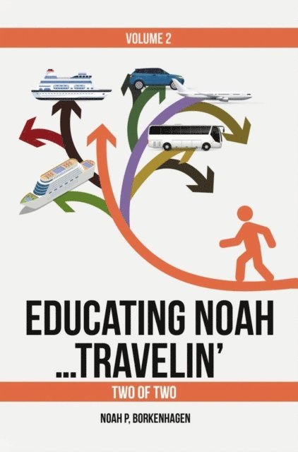 Noah Borkenhagen - EDUCATING NOAH...TRAVELIN' VOL 2, E-bok