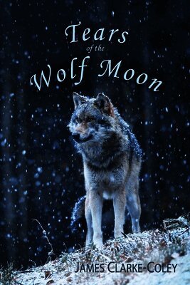 James Clarke-Coley - Tears of the Wolf Moon, Häftad