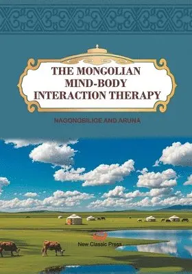 Nagongbilige and Aruna - Mongolian Mind-Body Interaction Therapy, Häftad. Tillgänglighet: Lägg i varukorg