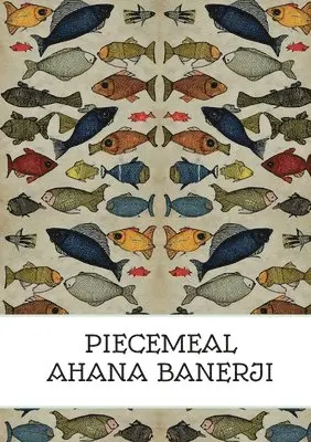 Ahana Banerji - Piecemeal, Häftad. Tillgänglighet: Lägg i varukorg