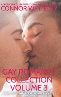 Connor Whiteley - Gay Romance Collection Volume 3, Inbunden