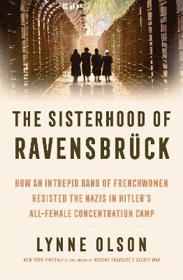 Sisterhood of Ravensbrück av Lynne Olson