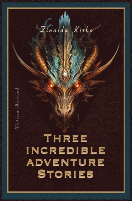 Zinaida Kirko - Three Incredible adventure stories, E-bok