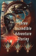 Three Incredible adventure stories
