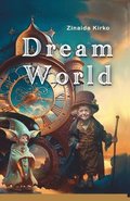 Dream World: A magical story that inspires courage, friendship, and creativity