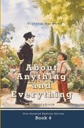 About Anything and Everything: Illustrated Storybook, ten short novels; each distinct and especially fascinating for young readers 6-12