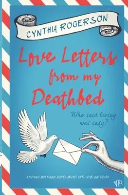 Cynthia Rogerson - Love Letters from my Deathbed, Häftad. Tillgänglighet: Lägg i varukorg