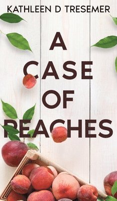 Kathleen D Tresemer - Case of Peaches, Inbunden