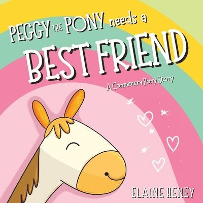 Elaine Heney - Peggy the Pony Needs a Best Friend | A Connemara Pony Story, Häftad