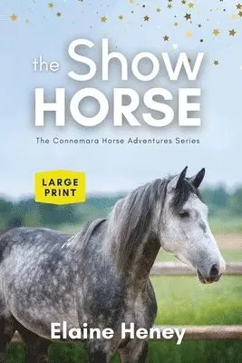 Show Horse - Book 2 in the Connemara Horse Adventure Series LARGE PRINT