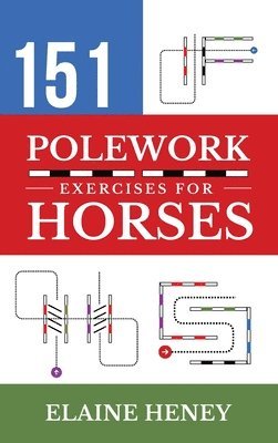 Elaine Heney - 151 Polework Exercises for Horses, Inbunden