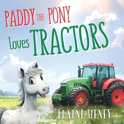 Elaine Heney - Paddy the Pony Loves Tractors, Häftad