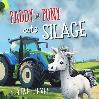 Elaine Heney - Paddy the Pony Cuts Silage, Häftad