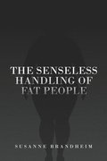Senseless Handling of Fat People