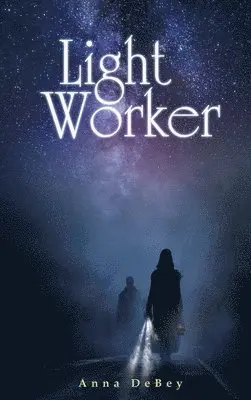 Anna Debey - Light Worker, Inbunden. Tillgänglighet: Lägg i varukorg
