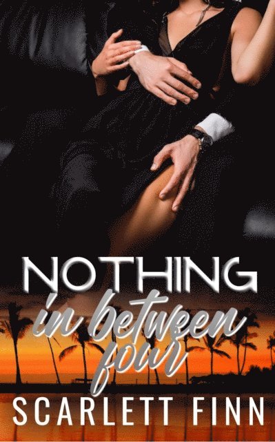 Nothing in Between: Four