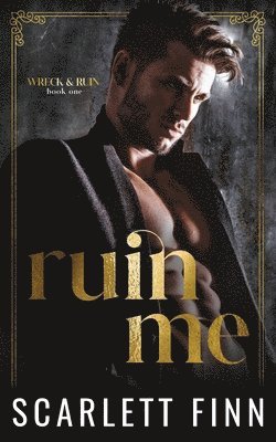 Ruin Me: Dark & Steamy Romance. Forced Proximity. Captive with Alpha Male.