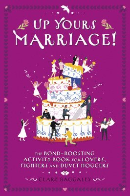 Clare Baggaley - Up Yours Marriage!, Häftad. Tillgänglighet: Lägg i varukorg