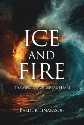 Baldur Einarsson - Ice and Fire, Häftad. Tillgänglighet: Lägg i varukorg