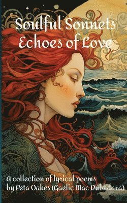 Peta Oakes (Gaelic Mac Dubhdara) - Soulful Sonnets, Echoes of Love, Häftad