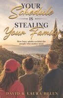 Laura Helen - Your Schedule Is Stealing Your Family, Häftad. Tillgänglighet: Lägg i varukorg
