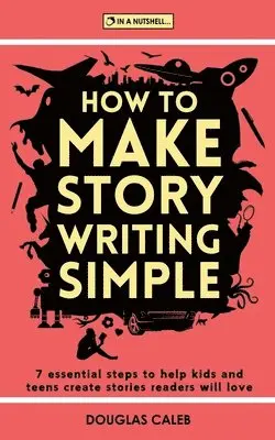 Douglas Caleb - How To Make Story Writing Simple, Häftad. Tillgänglighet: Lägg i varukorg