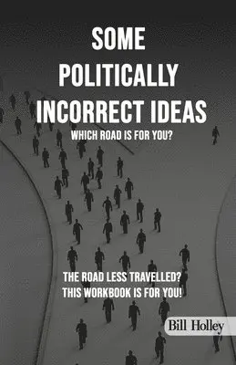 Bill Holley - Some Politically Incorrect Ideas, Häftad. Tillgänglighet: Lägg i varukorg