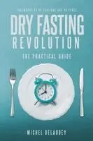 Michel Deladoey - Dry Fasting Revolution, Häftad. Tillgänglighet: Lägg i varukorg