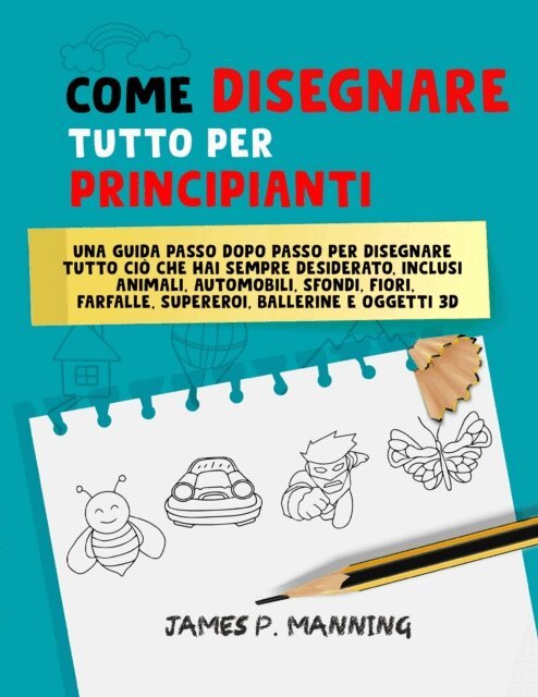 James P. Manning - Come Disegnare Tutto per Principianti, E-bok