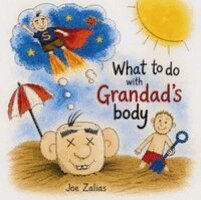 Joe Zalias - What To Do With Grandad's Body, Häftad