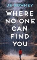 J E Rowney - Where No One Can Find You, Häftad