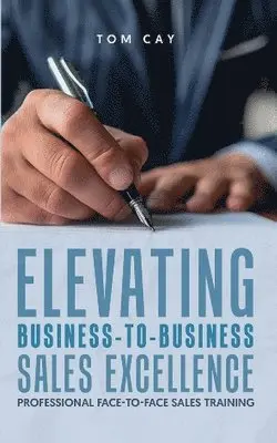 Tom Cay - Elevating B2B Sales Excellence, Häftad. Tillgänglighet: Tillfälligt slut