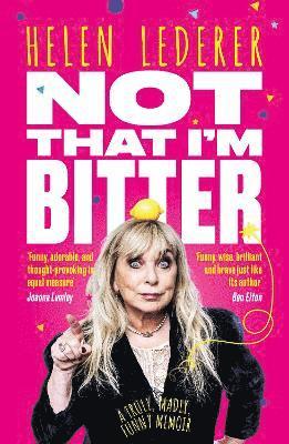 Helen Lederer - Not That I'm Bitter, Häftad