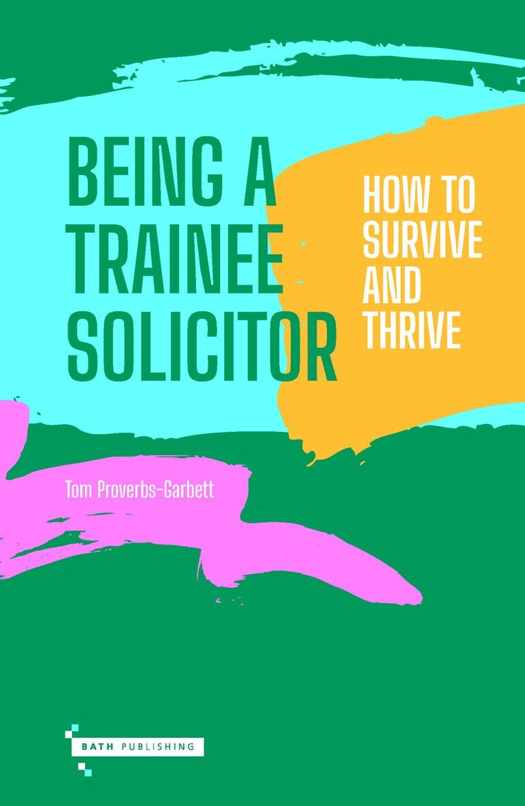 Tom Proverbs-Garbett - Being a Trainee Solicitor, Häftad