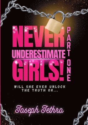 Joseph Jethro - NEVER UNDERESTIMATE GIRLS!, Häftad