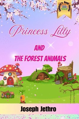 Joseph Jethro - Princess Lilly And The Forest Animals, Häftad