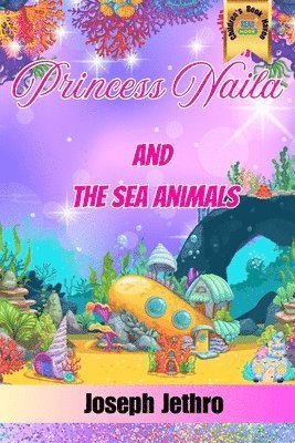 Joseph Jethro - Princess Naila And The Sea Animals, Häftad