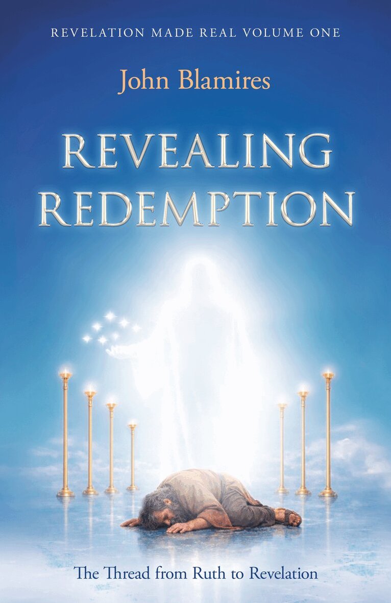 John Blamires - Revelation Made Real Volume One: Revealing Redemption, Häftad