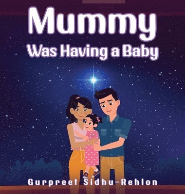 Gurpreet Sidhu-Rehlon - Mummy Was Having a Baby, Inbunden