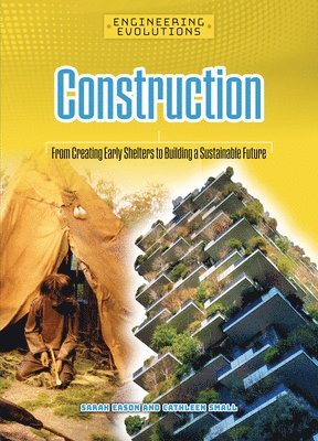 Construction: From Creating Early Shelters to Building a Sustainable Future