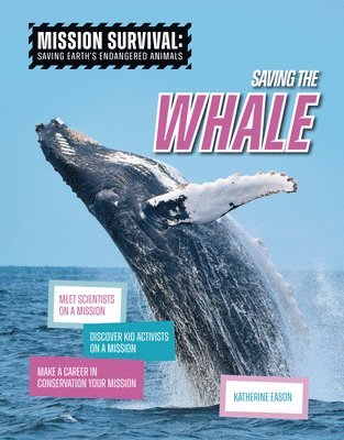 Katherine Eason - Saving the Whale: Meet Scientists on a Mission, Discover Kid Activists on a Mission, Make a Career in Conservation Your Mission, Inbunden